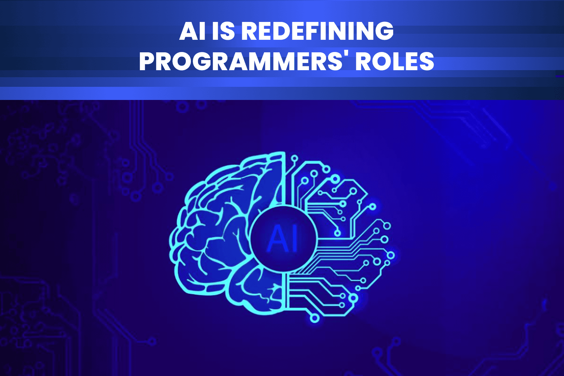 AI Won’t Replace Programmers But It Will Redefine Their Roles 2.png